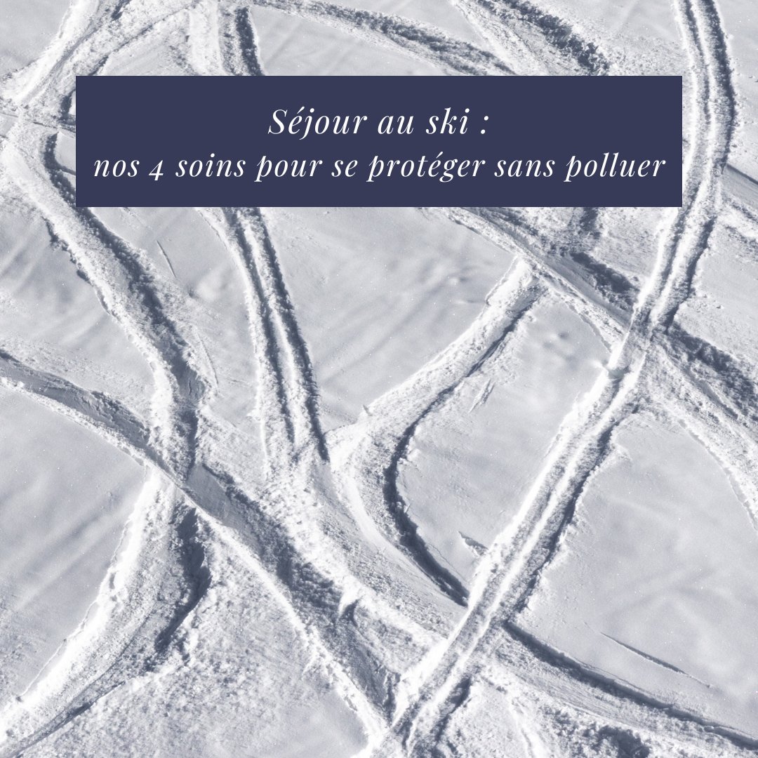 Séjour au ski : nos 4 soins pour se protéger sans polluer. - Boutique We Are Paris